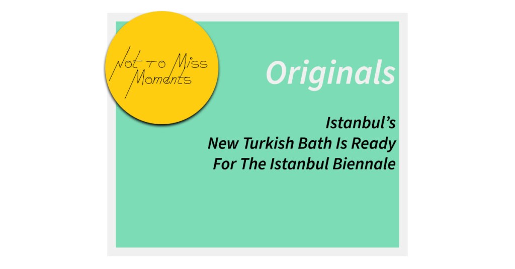 Istanbul’s New Turkish Bath Is Ready For The Istanbul&nbsp;Biennale