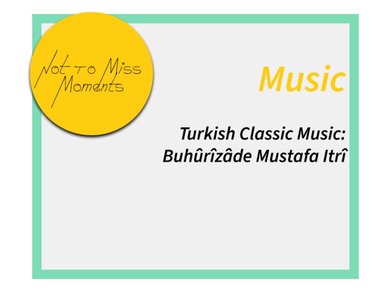 Turkish Music: Buhûrîzâde Mustafa&nbsp;Itrî