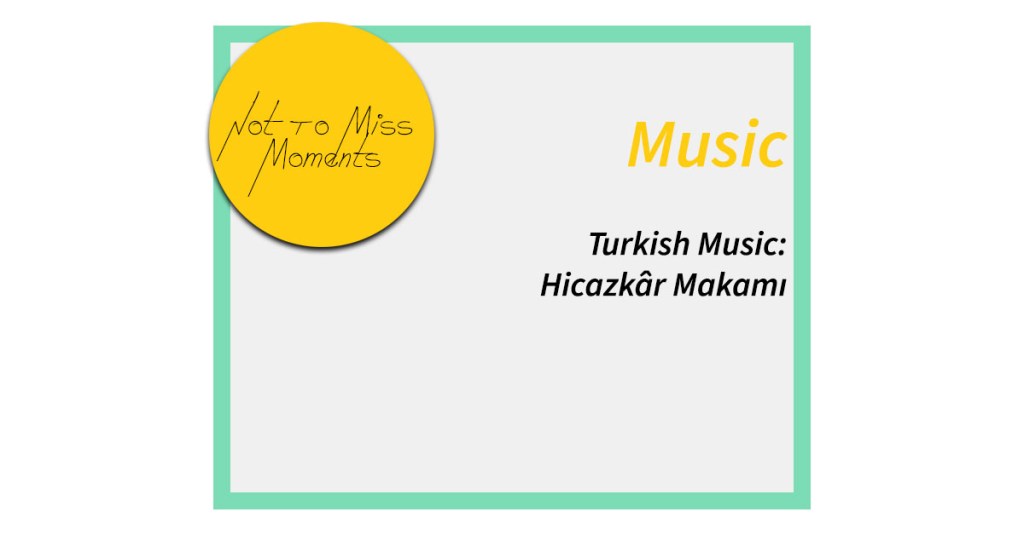 Turkish Music: Hicazkâr&nbsp;Makamı