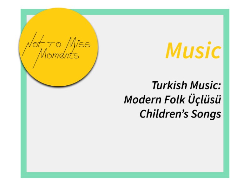 Turkish Music: Modern Folk Üçlüsü Children’s Songs