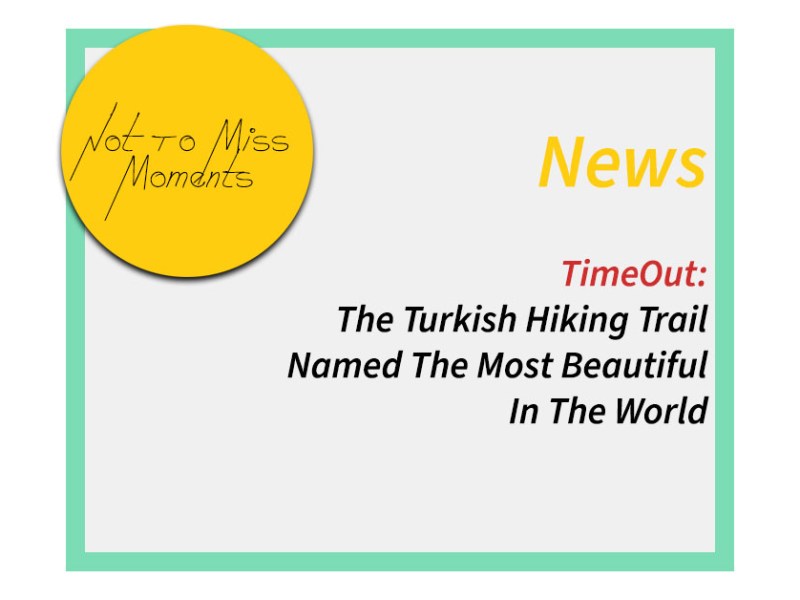Timeout: The Turkish Hiking Trail Named The Most Beautiful In The&nbsp;World