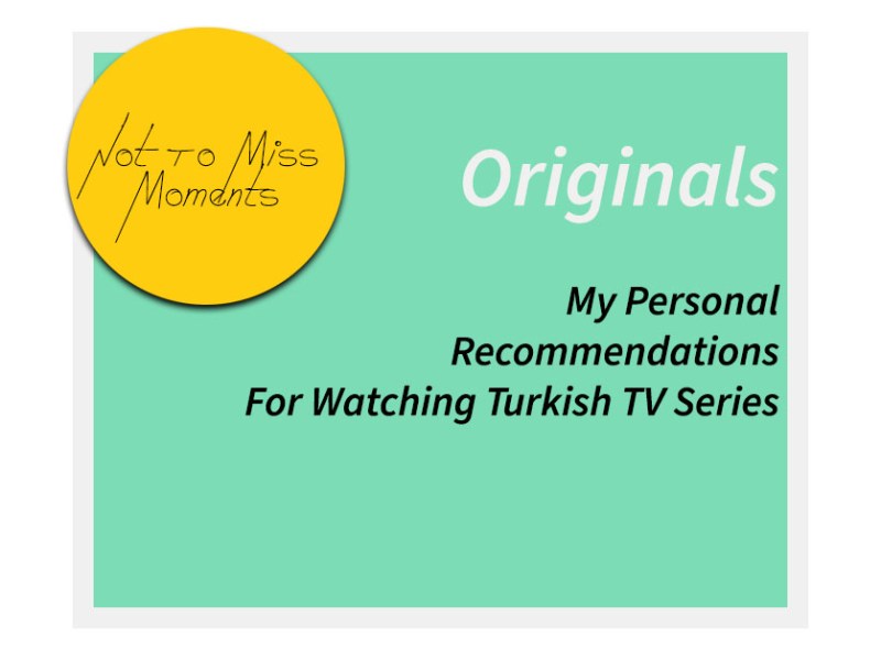 My Personal Recommendations For Watching Turkish TV&nbsp;Series