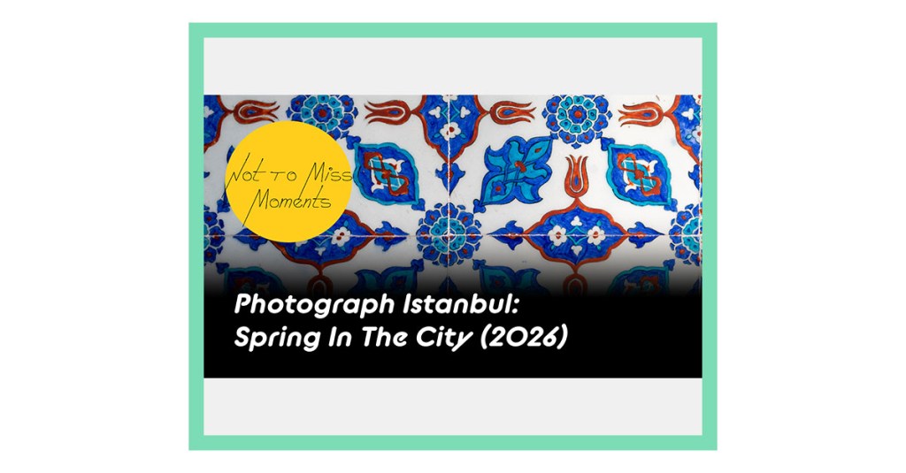 On YouTube: Photograph Istanbul: Spring In The City&nbsp;2026